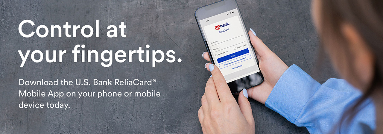 Control at your fingertips. Download the U.S. Bank ReliaCard® mobile app on your phone or mobile device today.